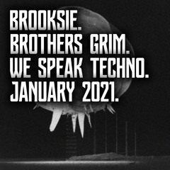 Brooksie - Brothers Grim - We Speak Techno - Jan 2021