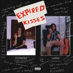 Expired Kisses (w/ FLOWERZ) [prod. IMMORTAL & In Bloom]
