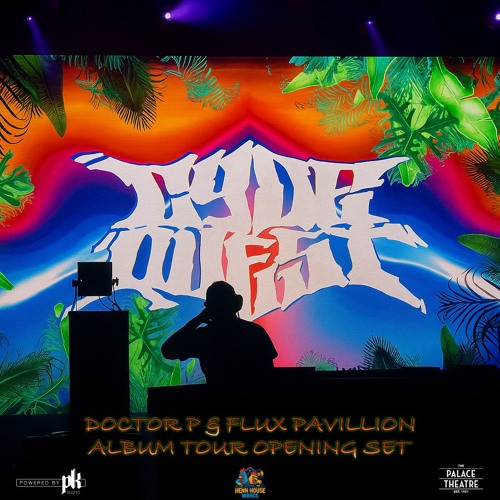 DOCTOR P & FLUX PAVILION ALBUM TOUR OPENING SET