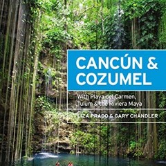 [Access] PDF EBOOK EPUB KINDLE Moon Cancún & Cozumel: With Playa del Carmen, Tulum & the Riviera Ma