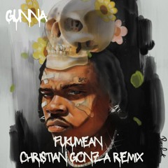Gunna- Fukumean (Christian Gonza Remix)