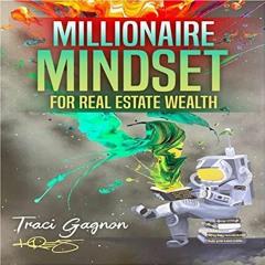 GET EBOOK 💓 Millionaire Mindset for Real Estate Wealth: The Millionaire Real Estate