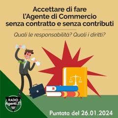 670. Accettare di fare l’agente senza contratto e contributi. Quali le responsabilità e diritti?