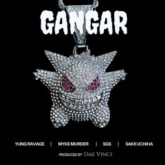 GANGAR | Ft. Myke Murder, Yung Ravage, Sakii Uchiha, SGS