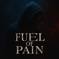 Fuel of Pain