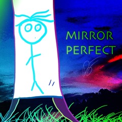 Mirror Perfect