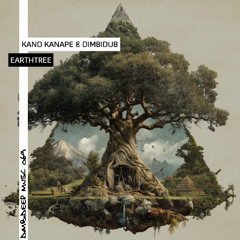 Kano Kanape & Dimbidub - Earthtree (DimbiDeep Music)