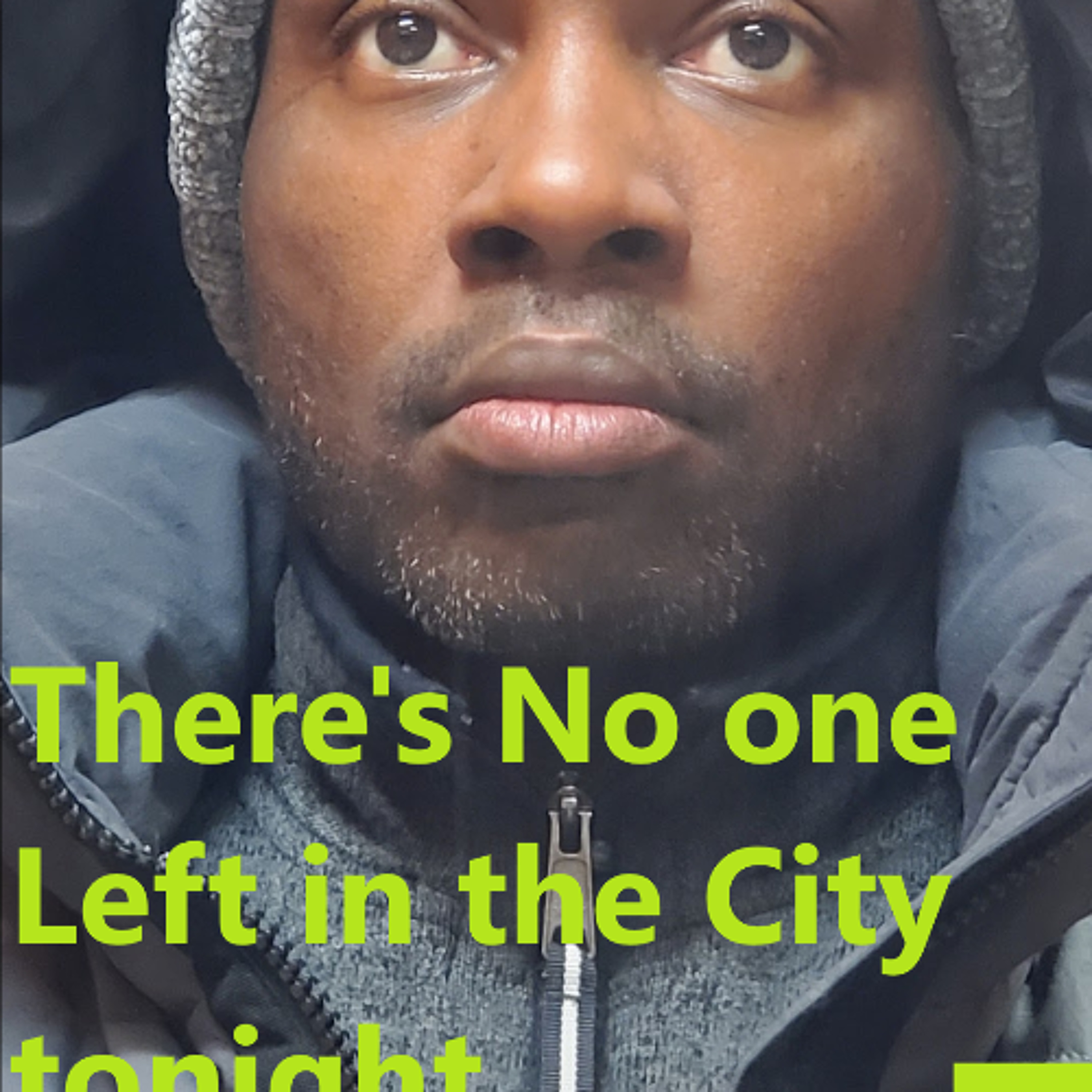 There's No one Left in the city tonight