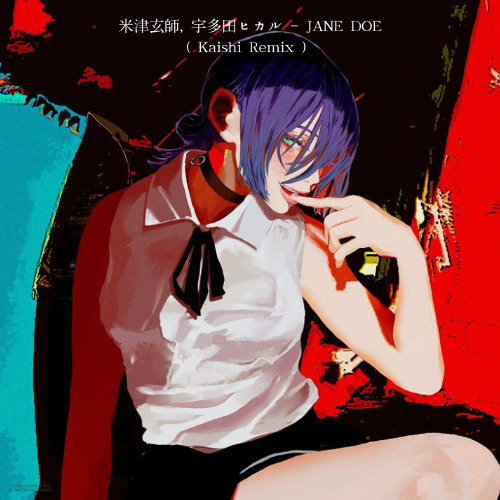 Stream 米津玄師, 宇多田ヒカル - JANE DOE ( Kaishi Remix ) by