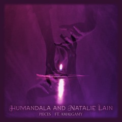 Pieces - Humandala and Natalie Lain (ft. AMALGAMY)