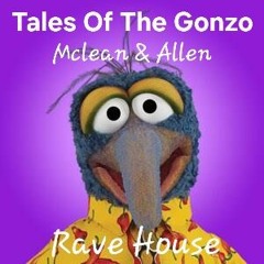 Tales Of The Gonzo  (Rave House) Mclean & Allen