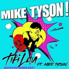 Tiki Lau - Mike Tyson (Wahya Extended Edit) Free Download