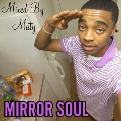 Mirror Soul (prod. Mixed By Maty)