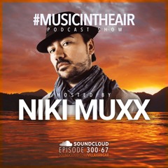 #MUSICINTHEAIR [300-67] w/ NIKI MUXX