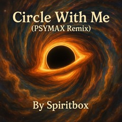 Circle With Me - Spiritbox (PSYMAX Remix)