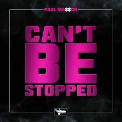 Paul Ma$$on - Can't be Stopped