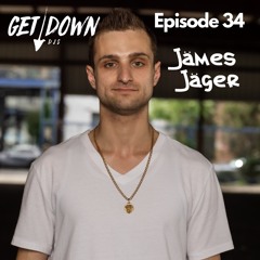 Get Down Radio- Episode 34 James Jager