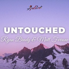 Ryan Brady & Matt Ferrone - Untouched