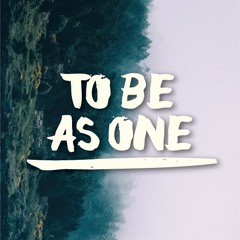 to be as one