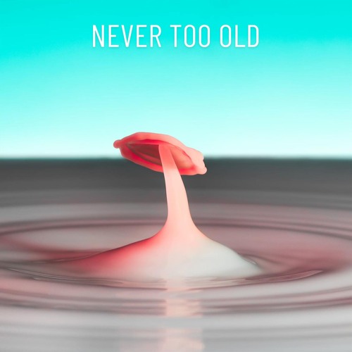 Never Too Old