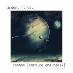 Ardent feat. Cey - Cosmos [Corsica One Remix]