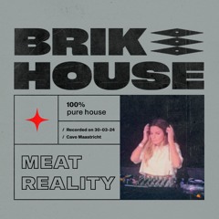 Brikcast 03 - Meat Reality Live @ Brikhouse