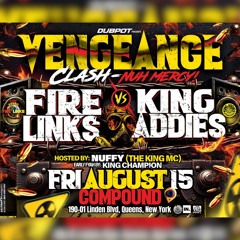 Vengeance Clash NUH MERCY! FireLinks VS King Addies (Queens, 8/15/25)