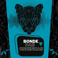 BONDE DAS ONCINHAS ( DJs DA COSMOLANDIA )