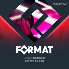 MIKHAYLOV - Format Podcast 062 [part 2]