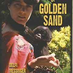 download KINDLE 📙 Grains of Golden Sand: Adventures in War-torn Africa by  Delfi Mes