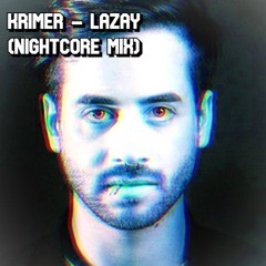 Krimer - Lazay (Nightcore Mix)
