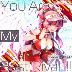 【音源】[SDVX] cosMo＠暴走P - You Are My Best RivaL!!