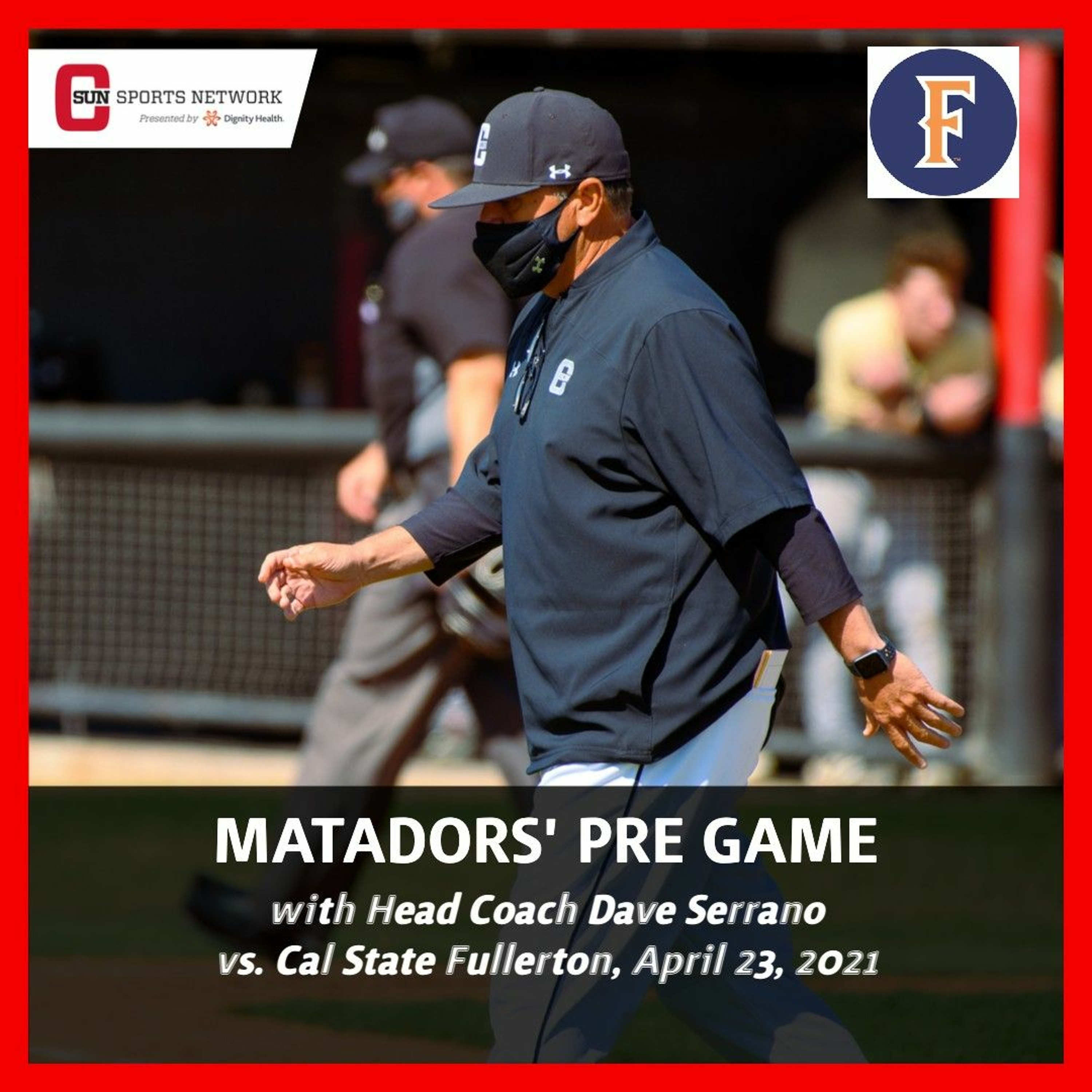 Matadors' Pre Game, with Dave Serrano, Cal State Fullerton, April 23 episode artwork