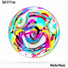 Set It Free - Mocha Music [FREE DOWNLOAD]