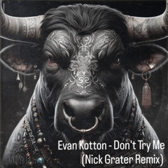 Evan Kotton - Don't Try Me (Nick Grater Remix)