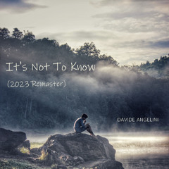 IT'S NOT TO KNOW - (2023 Remaster)