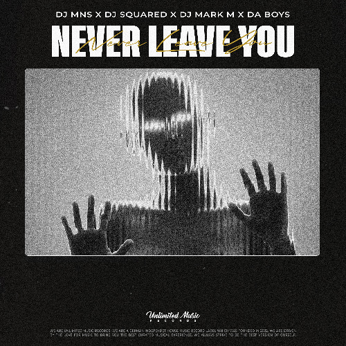 DJ MNS, DJ Squared, Dj Mark M., Da Boys - Never Leave You (Extended)