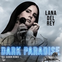Lana DR - Dark Paradise - Raz Danon Remix