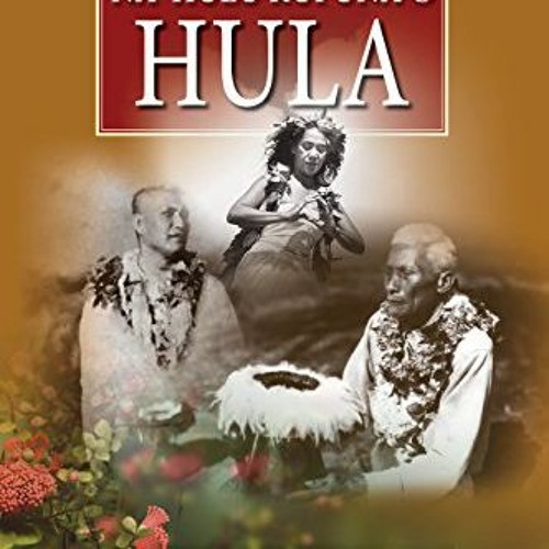 [ACCESS] [KINDLE PDF EBOOK EPUB] The Cherished Elders of Hula: Na Hulu Kupuna O Hula by  Ishmael W.