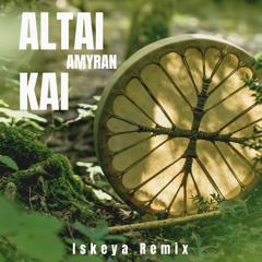 Altai Kai - Amyran (Iskeya Remix)