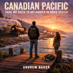 Canadian Pacific Take Me Back To My Amber In Nova Scotia