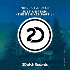 Nipri & LaCrème - Just A Dream Feat ZHIKO  (Discotek Remix)