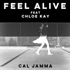 Cal Jamma 'Feel Alive' Feat. Chloe Kay [Ride Sound Audio]