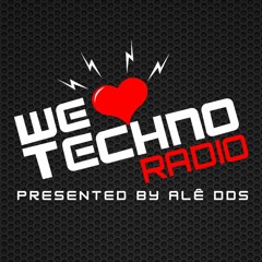WE LOVE TECHNO RADIO presented by Alê DDS