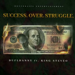 KING Steveo ft. DUFL - Success.Over.Struggle S.O.S.