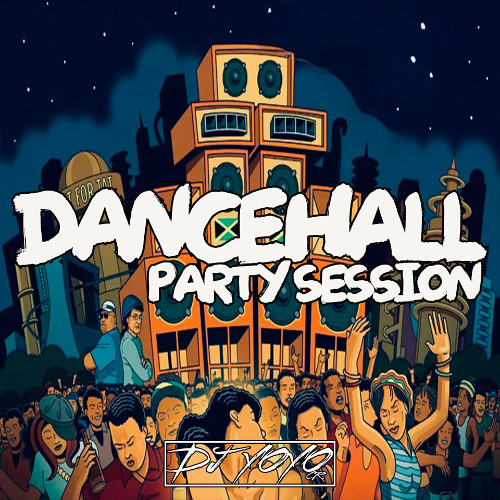 Dancehall Party Session  - Mix By Dj Yoyo