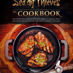 PDF✔read❤online Sea of Thieves: The Cookbook