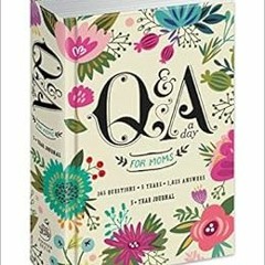 View KINDLE 📪 Q&A a Day for Moms: A 5-Year Journal by Potter Gift EBOOK EPUB KINDLE