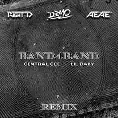 CENTRAL CEE FT. LIL BABY - BAND4BAND (Right D x DeMo x Ae Ae Remix)