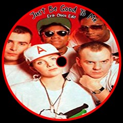 Just Be Good To Me (Erik Chico Edit)